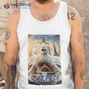 the pirates are coming one piece live action 2023 poster shirt tank top