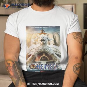 The Pirates Are Coming One Piece Live Action 2023 Poster Shirt
