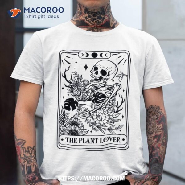 The Plant Lover Tarrot Card Skeleton Flower Floral Shirt, Skeleton Head