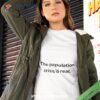 The Population Crisis Is Real Shirt