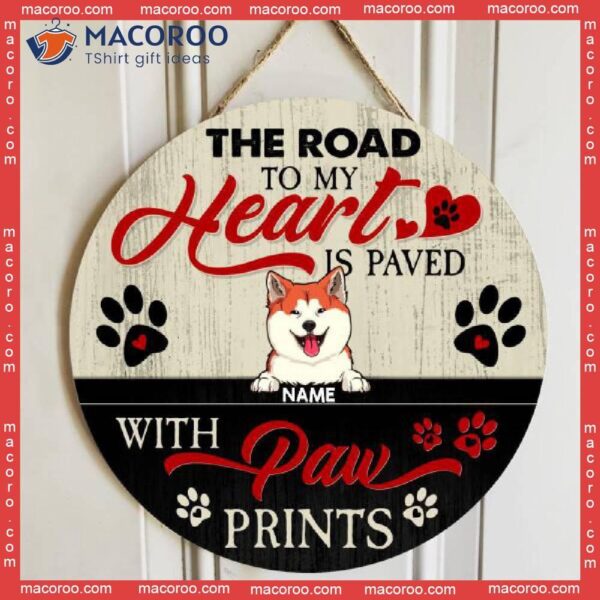 The Road To My Heart Is Paved With Pawprints, Personalized Dog Breeds Wooden Signs, Front Door Decor, Lovers Gifts