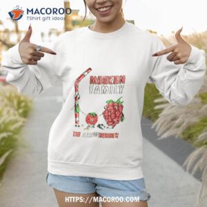 the strawberries modern family shirt sweatshirt