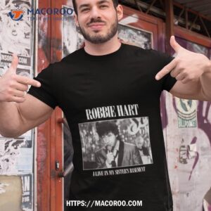 the wedding singer i live in my sister s basement robbie harshirt tshirt 1
