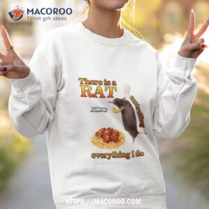 there is a rat controlling everything i do 2023 shirt sweatshirt 2