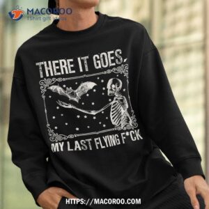 there it goes my last flying funny halloween skeleton bat shirt halloween christmas decoration sweatshirt