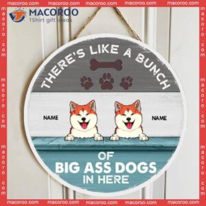 There’s Like A Bunch Of Big Ass Dogs In Here, Blue Wooden Door Hanger, Personalized Dog Breeds Signs