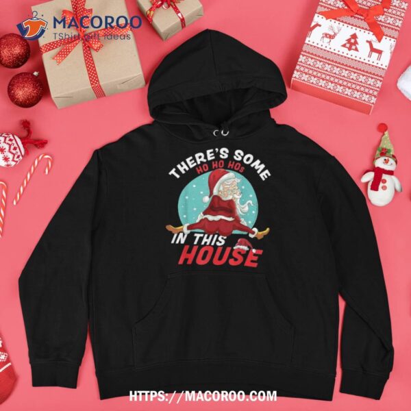 There’s Some Ho Hos In This House Christmas Santa Claus Shirt, Christmas Santa Claus