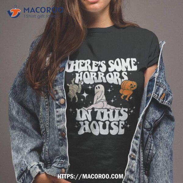 There’s Some Horrors In This House Ghost Pumpkin Halloween Shirt, Spooky Gifts