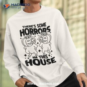 there s some horrors in this house ghost pumpkin halloween shirt halloween skull sweatshirt