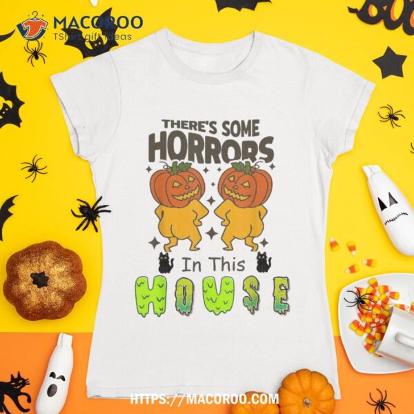 There’s Some Horrors In This House Ghost Pumpkin Halloween Shirt, Skeleton Head