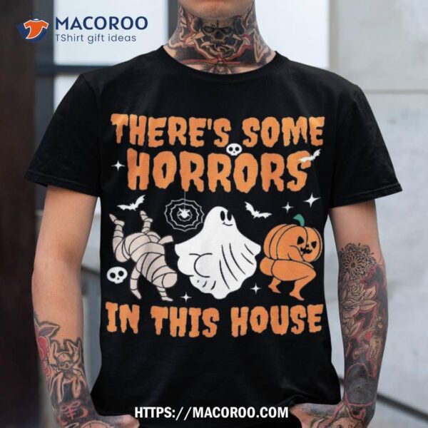 There’s Some Horrors In This House Ghost Pumpkin Halloween Shirt, Skull Pumpkin