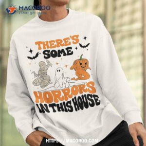 there s some horrors in this house halloween ghost pumpkin shirt skull pumpkin sweatshirt