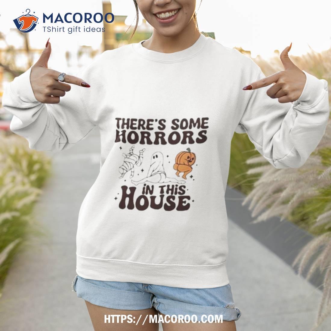 There’s Some Horrors In This House Halloween Shirt There’s Some Horrors In This House Halloween Shirt