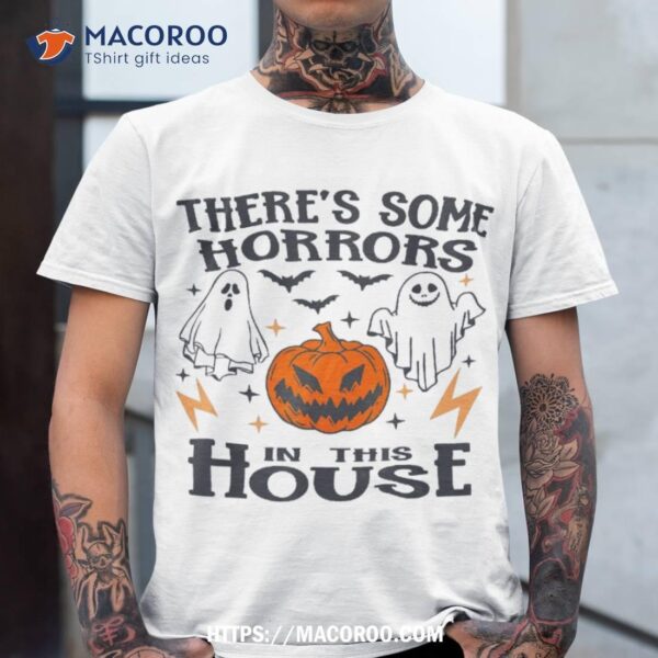 Theres Some Horrors In This House Ghost Pumpkin Halloween Shirt, Scary Skull