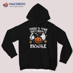 theres some horrors in this house ghost pumpkin halloween shirt spooky scary skeletons hoodie