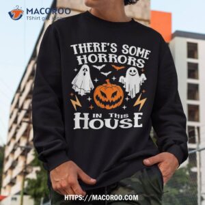 theres some horrors in this house ghost pumpkin halloween shirt spooky scary skeletons sweatshirt