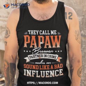 they call me papaw because partner in crime shirt gift for dad tank top