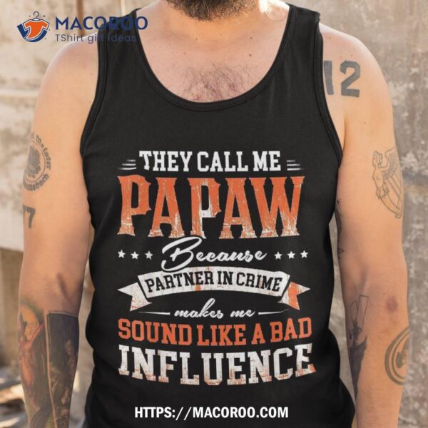 They Call Me Papaw Because Partner In Crime Shirt, Gift For Dad