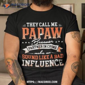 They Call Me Papaw Because Partner In Crime Shirt, Gift For Dad