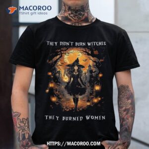 they didn t burn witches burned halloween costume shirt tshirt