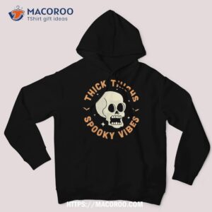 thick thighs spooky vibes funny halloween skull shirt sugar skull pumpkin hoodie