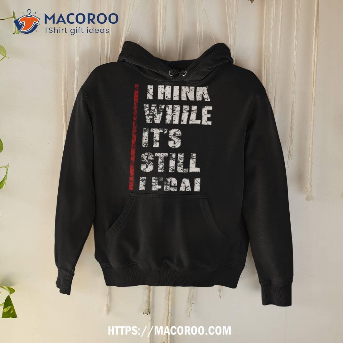 Think While It’s Still Legal Vintage Shirt Think While It’s Still Legal Vintage Shirt