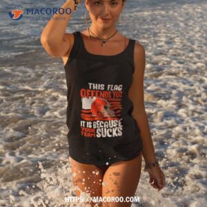 this flag offends you it is because your team sucks shirt tank top 3