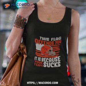this flag offends you it is because your team sucks shirt tank top 4