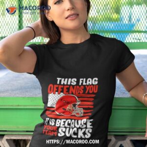 this flag offends you it is because your team sucks shirt tshirt 1