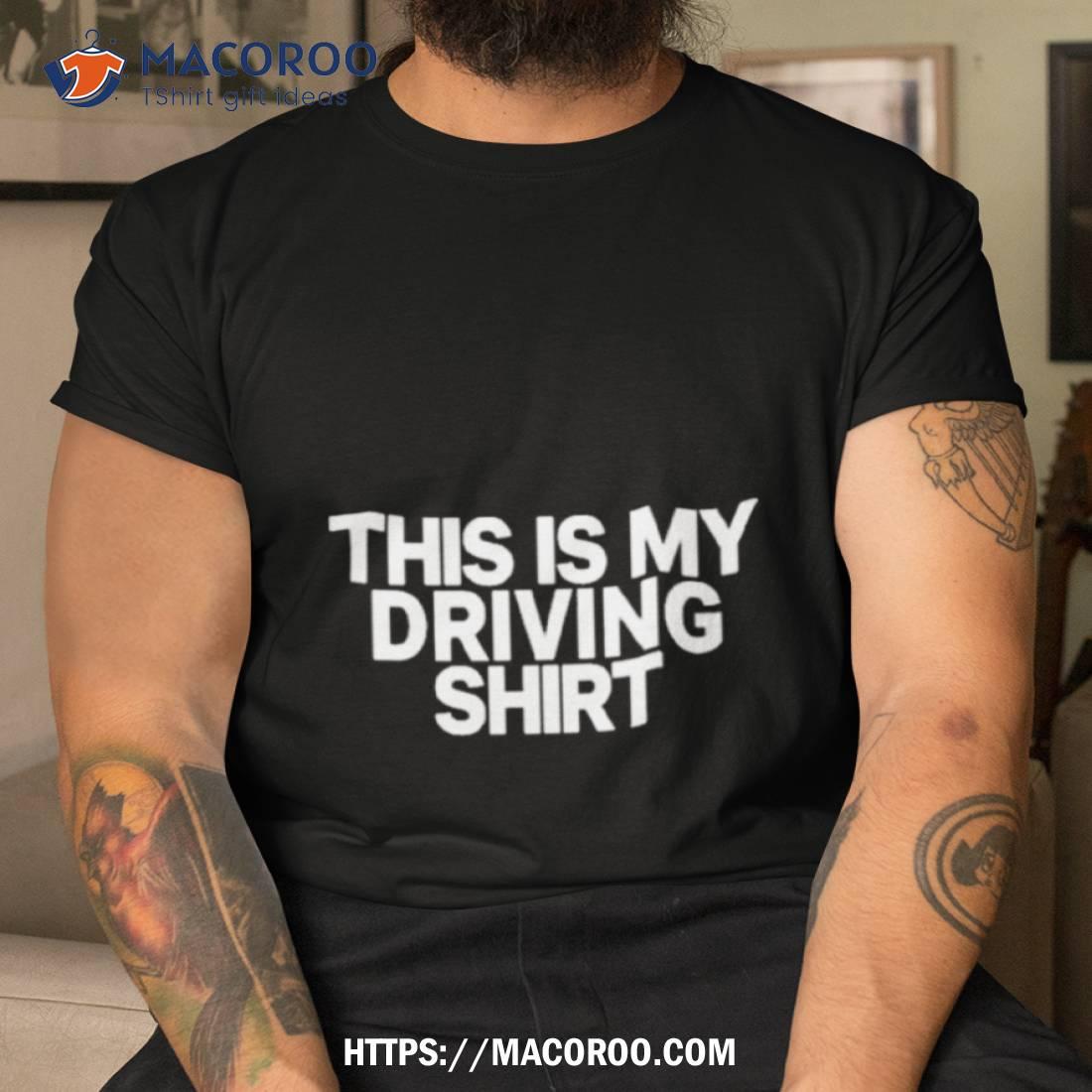 This Is My Drinking And Driving Shirt This Is My Drinking And Driving Shirt