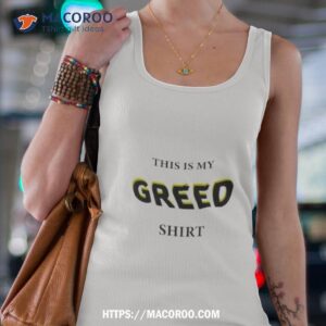 This Is My Greed Shirt