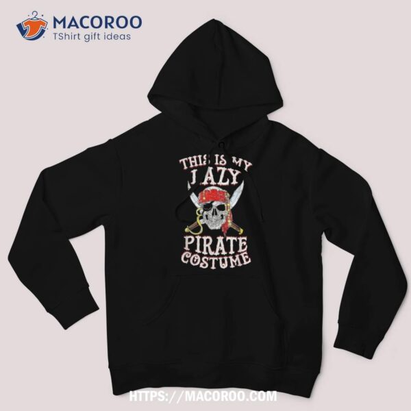 This Is My Lazy Pirate Costume Funny Skull Halloween Shirt, Skull Pumpkin