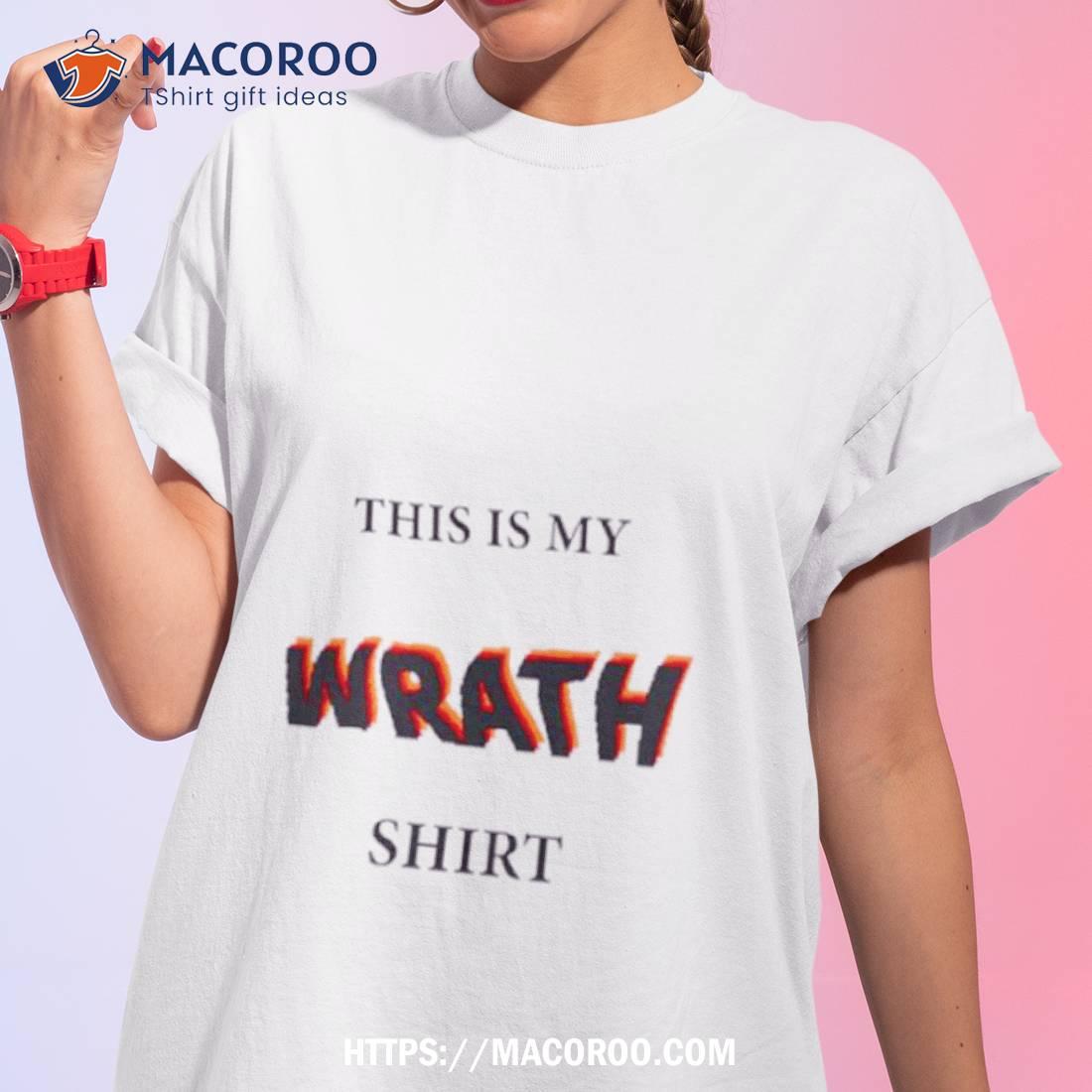 This Is My Wrath Shirt This Is My Wrath Shirt