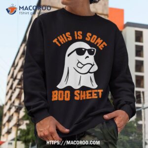 this is some boo sheet cool ghost funny halloween costume shirt sweatshirt
