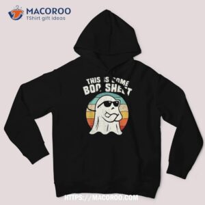 this is some boo sheet cool ghost halloween spooky season shirt spooky scary skeletons hoodie