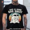 This Is Some Boo Sheet Cool Ghost Halloween Spooky Season Shirt, Spooky Scary Skeletons