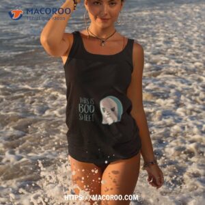 this is some boo sheet shirt tank top