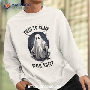 this is some boo sheet spooky halloween vibe graphics shirt sweatshirt