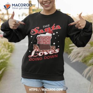 this santa loves going down christmas naughty sexy sex joke shirt santa claus 1985 sweatshirt