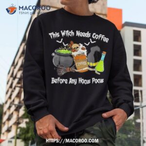 this witch needs coffee before any hocus pocus halloween shirt sweatshirt