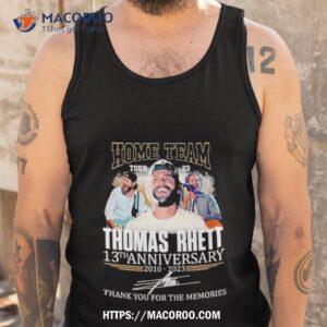 thomas rhett home team tour 23 13th anniversary 2010 2023 thank you for the memories signature shirt tank top