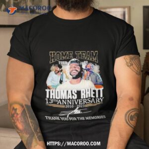 thomas rhett home team tour 23 13th anniversary 2010 2023 thank you for the memories signature shirt tshirt