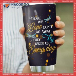 those we love don t go away they fly beside us stainless steel tumbler 1