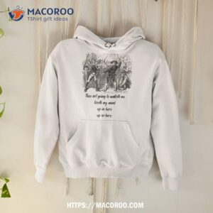 thou art going to maketh me loseth my mind funny hip hop shirt practical gifts for dad hoodie