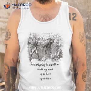 thou art going to maketh me loseth my mind funny hip hop shirt practical gifts for dad tank top