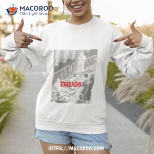 thugs bloody saturday shirt sweatshirt