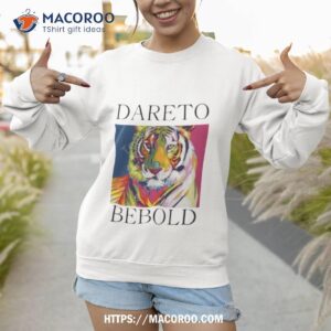 tiger dare to be bold shirt sweatshirt 1