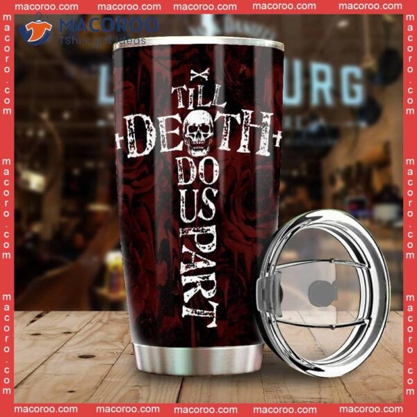 Till Death Do Us Part Stainless Steel Tumbler