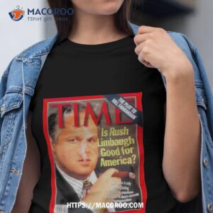 Time Is Rush Limbaugh Good For America Shirt