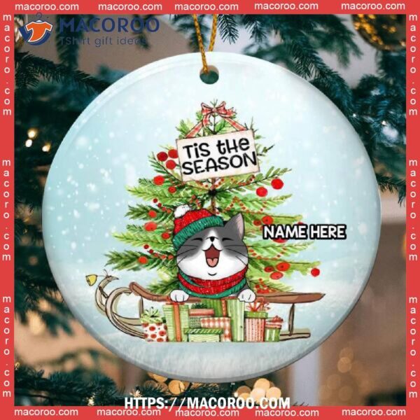Tis The Season, Christmas Tree & Gifts Circle Ceramic Ornament, Cat Christmas Ornaments Personalized